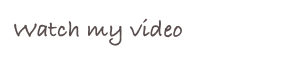 Watch my video